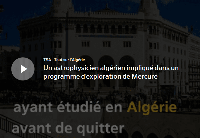 VIDÉO – Un astrophysicien algérien dans un programme d’exploration de Mercure