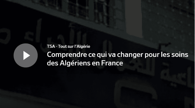 VIDÉO – Comprendre ce qui va changer pour les soins des Algériens en France