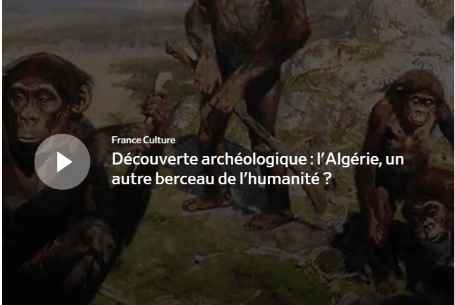 VIDÉO – « Cette découverte repousse de 600 000 ans l’arrivée des hommes en Algérie »