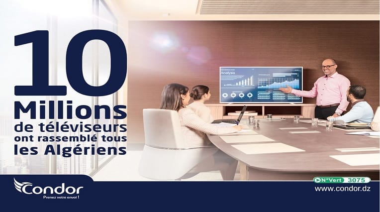17 ans d’expérience et d’expertise du leader algérien : « 10 Millions de téléviseurs Condor ont rassemblés tous les Algériens »